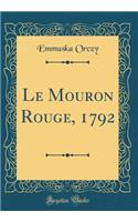Le Mouron Rouge, 1792 (Classic Reprint)