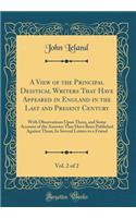 A View of the Principal Deistical Writers That Have Appeared in England in the Last and Present Century, Vol. 2 of 2: With Observations Upon Them, and Some Account of the Answers That Have Been Published Against Them; In Several Letters to a Friend
