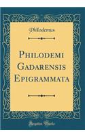 Philodemi Gadarensis Epigrammata (Classic Reprint)