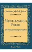 Miscellaneous Poems: With Several Specimens from the Author's Manuscript Version of the Poems of Ossian (Classic Reprint)