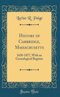 History of Cambridge, Massachusetts: 1630-1877, with an Genealogical Register (Classic Reprint)