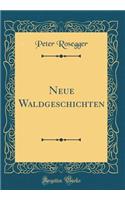 Neue Waldgeschichten (Classic Reprint)