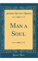 Man a Soul (Classic Reprint)