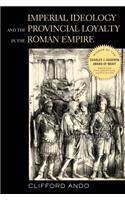 Imperial Ideology and Provincial Loyalty in the Roman Empire