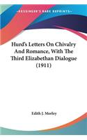 Hurd's Letters On Chivalry And Romance, With The Third Elizabethan Dialogue (1911)