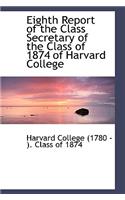 Eighth Report of the Class Secretary of the Class of 1874 of Harvard College: (English)