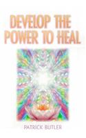 Develop the Power to Heal