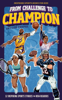 From Challenge to Champion: 12 Inspiring Sports Stories for New Readers(From Challenge to Champion)