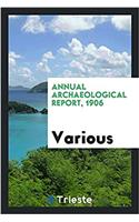 Annual Archaeological Report, 1906