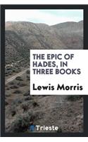 The Epic of Hades, in Three Books