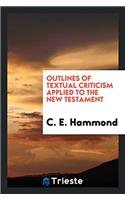 Outlines of Textual Criticism Applied to the New Testament