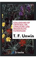 Colloquies of Criticism; Or, Literature and Democratic Patronage