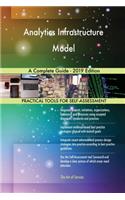 Analytics Infrastructure Model A Complete Guide - 2019 Edition