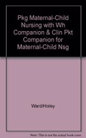 Pkg Maternal-Child Nursing with WH Companion & Clin Pkt Companion for Maternal-Child Nsg