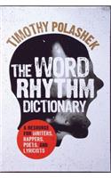 The Word Rhythm Dictionary: A Resource for Writers, Rappers, Poets, and Lyricists(English)