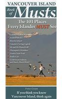 Vancouver Island Book of Musts: The 101 Places Every Islander MUST See