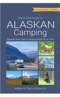 Traveler's Guide to Alaskan Camping: Alaskan and Yukon Camping with RV or Tent