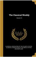 The Classical Weekly; Volume 13