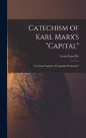 Catechism of Karl Marx's "Capital"