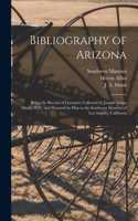 Bibliography of Arizona: Being the Record of Literature Collected by Joseph Amasa Munk, M.D., and Donated by Him to the Southwest Museum of Los Angeles, California