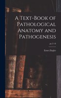 Text-book of Pathological Anatomy and Pathogenesis; pt.2 1-8