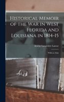 Historical Memoir of the War in West Florida and Louisiana in 1814-15