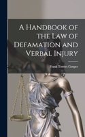 Handbook of the Law of Defamation and Verbal Injury