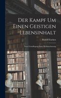 Kampf Um Einen Geistigen Lebensinhalt: Neue Grundlegung Einer Weltanschauung