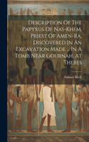 Description Of The Papyrus Of Nas-khem, Priest Of Amen-ra, Discovered In An Excavation Made ... In A Tomb Near Gournah, At Thebes