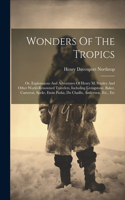 Wonders Of The Tropics; Or, Explorations And Adventures Of Henry M. Stanley And Other World-renowned Travelers, Including Livingstone, Baker, Cameron, Speke, Emin Pasha, Du Chaillu, Andersson, Etc., Etc