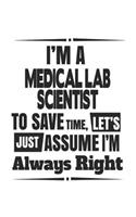 I'm A Medical Lab Scientist To Save Time, Let's Just Assume I'm Always Right
