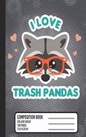 I Love Trash Pandas Composition Book