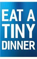 Eat A Tiny Dinner: Daily Success, Motivation and Everyday Inspiration For Your Best Year Ever, 365 days to more Happiness Motivational Year Long Journal / Daily Notebo