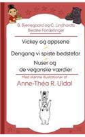 B. Bjerregaard og C. Lindhardts Bedste Fortællinger (Vickey og appsene, Dengang vi spiste bedstefar, Nuser og de veganske værdier)