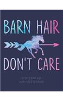 Barn Hair Don't Care: School Notebook for Horse Riding Lover Girls Equestrian Rider Mom - 8.5x11