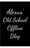 Alexus's Old School Offline Blog