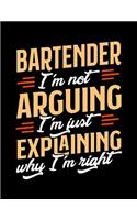 Bartender I'm Not Arguing I'm Just Explaining Why I'm Right: Appointment Book Undated 52-Week Hourly Schedule Calender