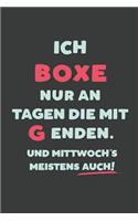 Ich Boxe: nur an Tagen die mit G enden - Notizbuch - tolles Geschenk für Notizen, Scribbeln und Erinnerungen - liniert mit 100 Seiten