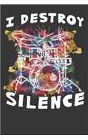 Notebook: Drum Set Drums Drummer Drumming I Destroy Silence Dot Grid 6x9 120 Pages Journal