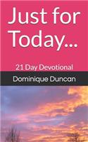 Just for Today...: 21 Day Devotional