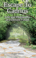 Escape To Cadrius: Life and Philosophy in a Distant Future