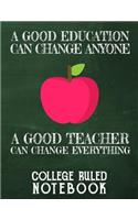 A Good Education Can Change Anyone - A Good Teacher Can Change Everything