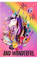 6 and Wonderful: Novelty Floral Unicorn Portrait Happy Birthday Gift Notebook: Beautiful Lined Journal for 6 Years Old Girls: Magical Rainbow Unicorn