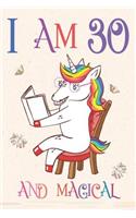 I Am 30 and Magical: Unicorn Journal for 30 Year Old Girls and Boys, Sketchbook for Drawing, Happy Birthday 30 Years Old Composition Book and Handwriting Workbook, Noteb