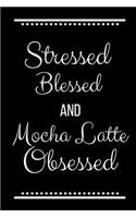 Stressed Blessed Mocha Latte Obsessed