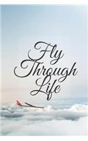 Fly Through Life
