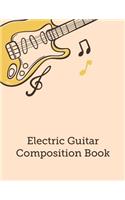 Electric Guitar Composition Book: Blank Sheet Music Staves Manuscript Paper, Guitar Tab Sheets, Musician's Notebook, Good For Guitar Players
