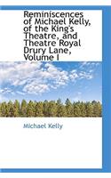 Reminiscences of Michael Kelly, of the King's Theatre, and Theatre Royal Drury Lane, Volume I