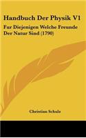 Handbuch Der Physik V1: Fur Diejenigen Welche Freunde Der Natur Sind (1790)