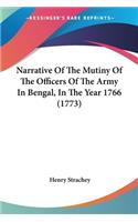 Narrative Of The Mutiny Of The Officers Of The Army In Bengal, In The Year 1766 (1773)